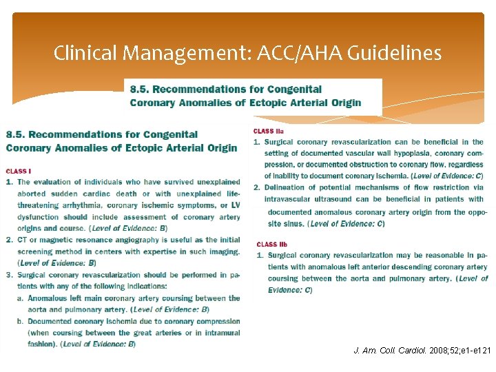 Clinical Management: ACC/AHA Guidelines J. Am. Coll. Cardiol. 2008; 52; e 1 -e 121