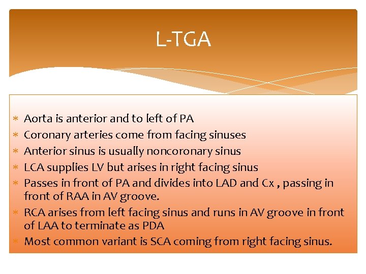 L-TGA Aorta is anterior and to left of PA Coronary arteries come from facing