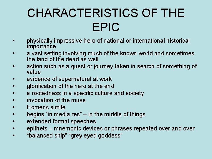 CHARACTERISTICS OF THE EPIC • • • physically impressive hero of national or international