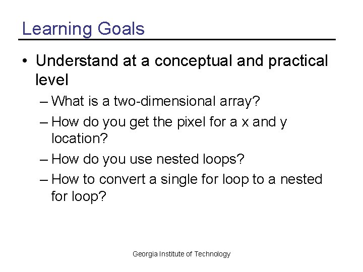 Learning Goals • Understand at a conceptual and practical level – What is a