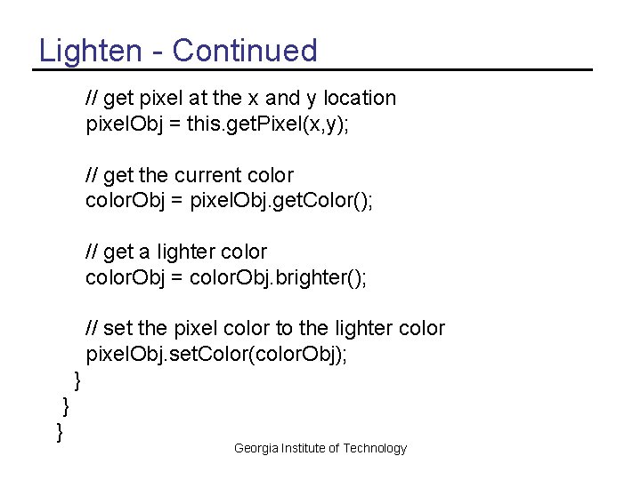 Lighten - Continued // get pixel at the x and y location pixel. Obj
