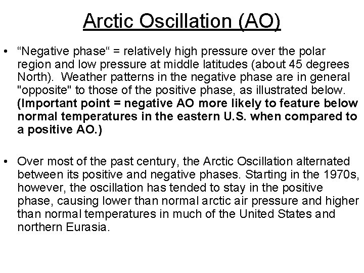 Arctic Oscillation (AO) • “Negative phase“ = relatively high pressure over the polar region