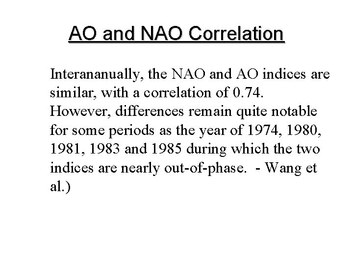 AO and NAO Correlation Interananually, the NAO and AO indices are similar, with a