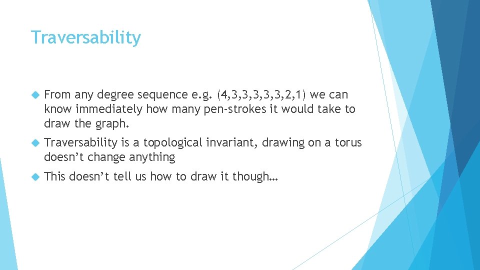 Traversability From any degree sequence e. g. (4, 3, 3, 3, 2, 1) we