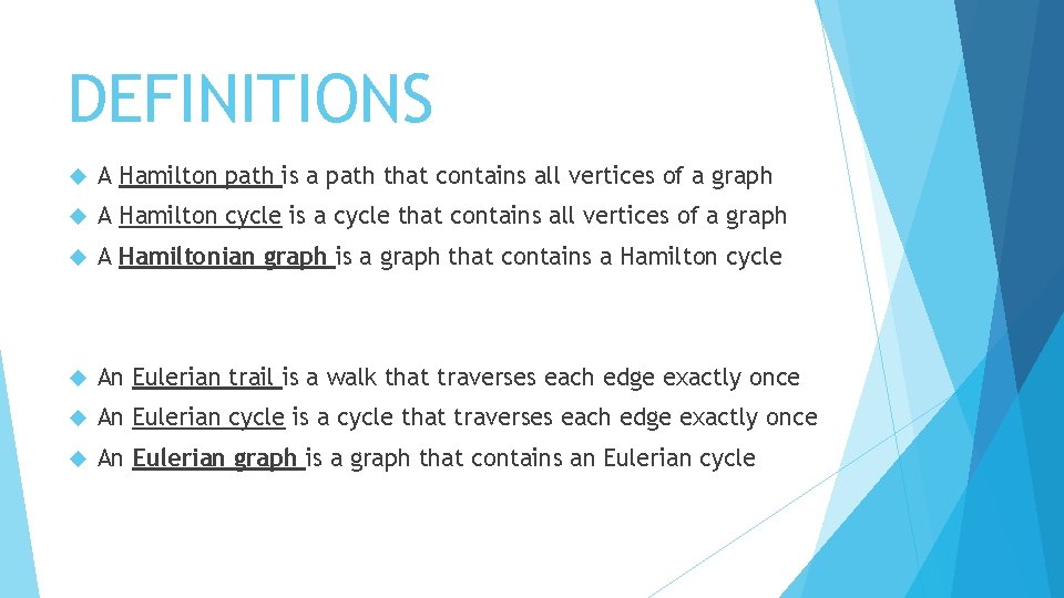 DEFINITIONS A Hamilton path is a path that contains all vertices of a graph