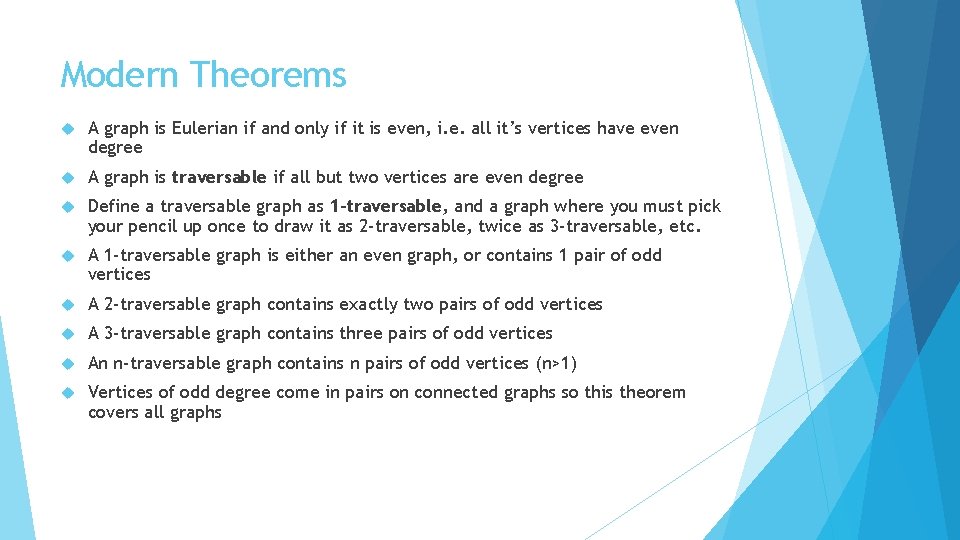 Modern Theorems A graph is Eulerian if and only if it is even, i.