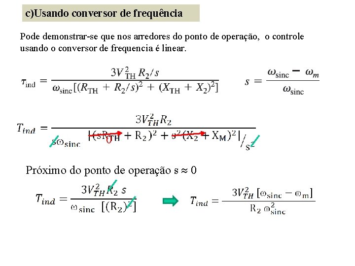 c)Usando conversor de frequência Pode demonstrar-se que nos arredores do ponto de operação, o