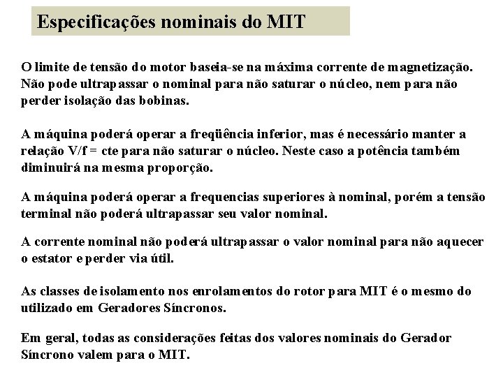 Especificações nominais do MIT O limite de tensão do motor baseia-se na máxima corrente