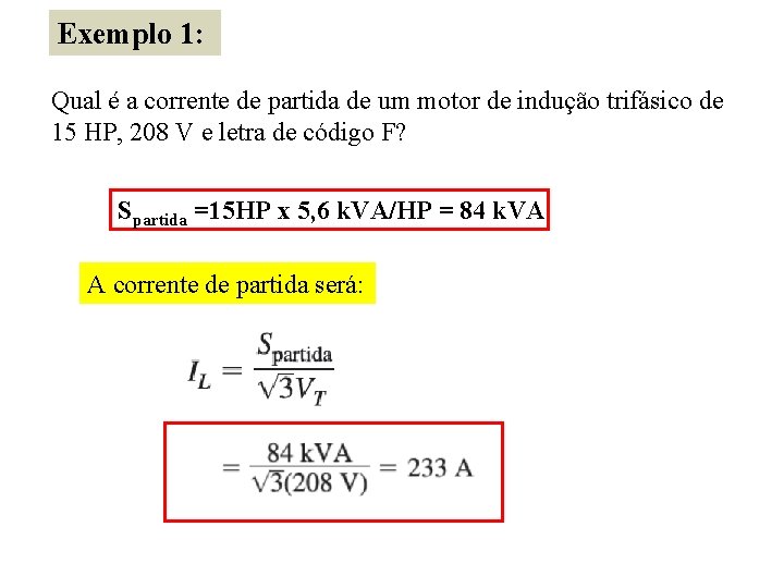 Exemplo 1: Qual é a corrente de partida de um motor de indução trifásico