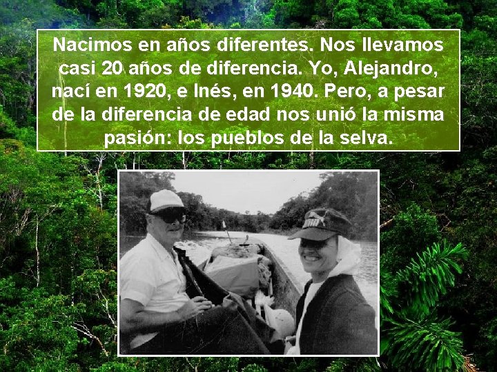 Nacimos en años diferentes. Nos llevamos casi 20 años de diferencia. Yo, Alejandro, nací