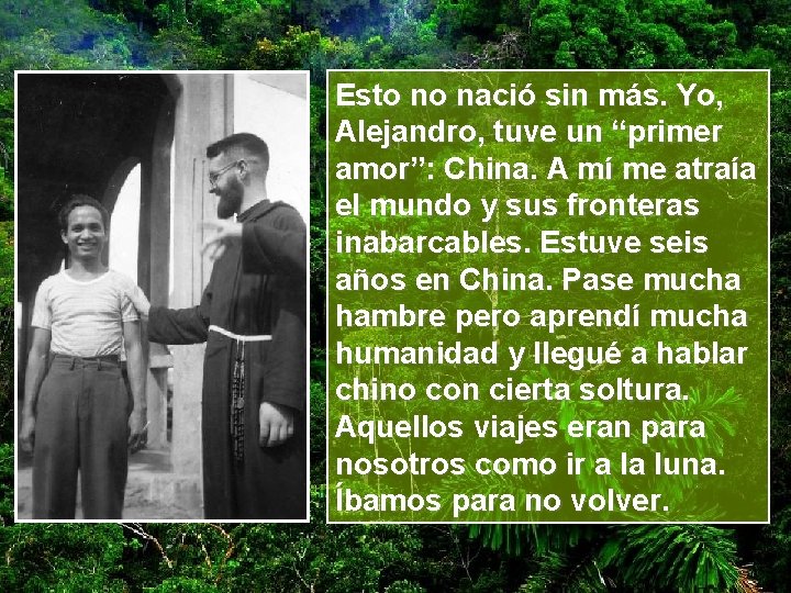 Esto no nació sin más. Yo, Alejandro, tuve un “primer amor”: China. A mí