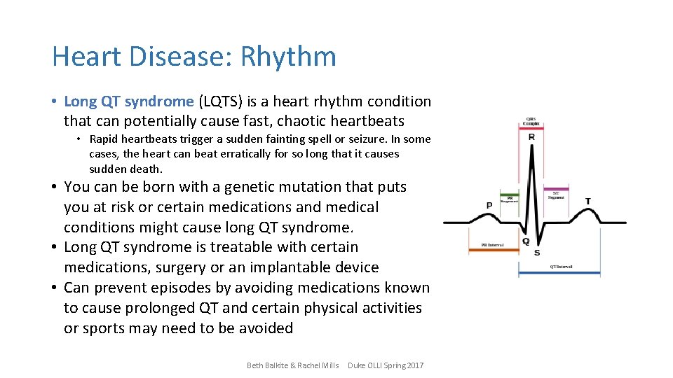 Heart Disease: Rhythm • Long QT syndrome (LQTS) is a heart rhythm condition that