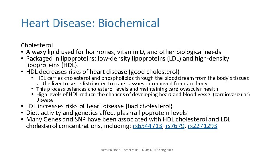 Heart Disease: Biochemical Cholesterol • A waxy lipid used for hormones, vitamin D, and