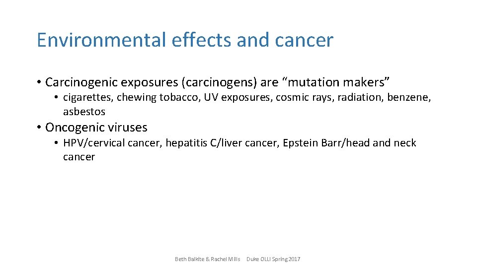 Environmental effects and cancer • Carcinogenic exposures (carcinogens) are “mutation makers” • cigarettes, chewing