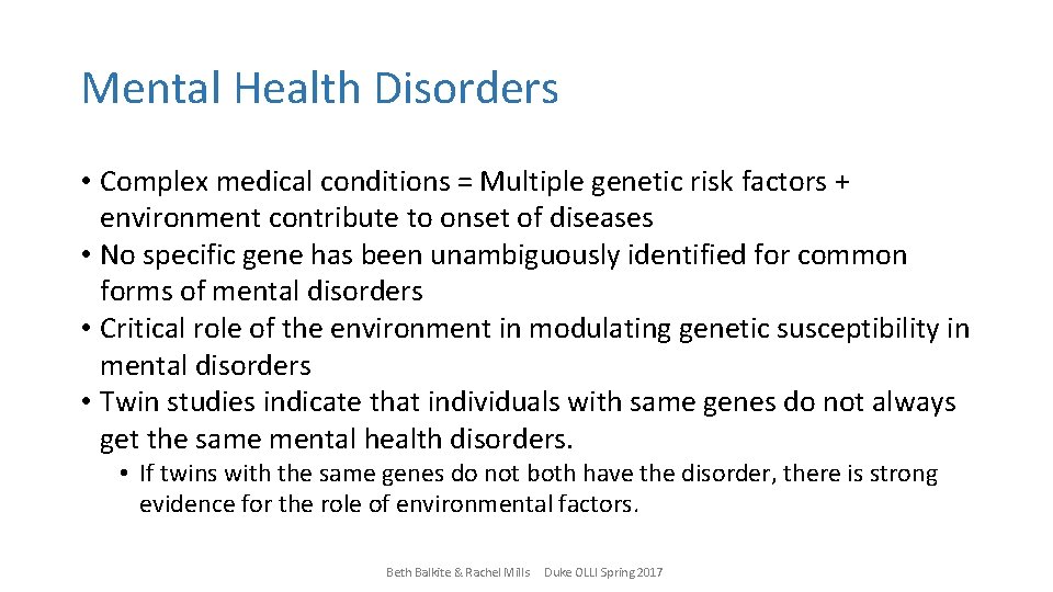 Mental Health Disorders • Complex medical conditions = Multiple genetic risk factors + environment