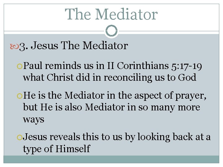 The Mediator 3. Jesus The Mediator Paul reminds us in II Corinthians 5: 17