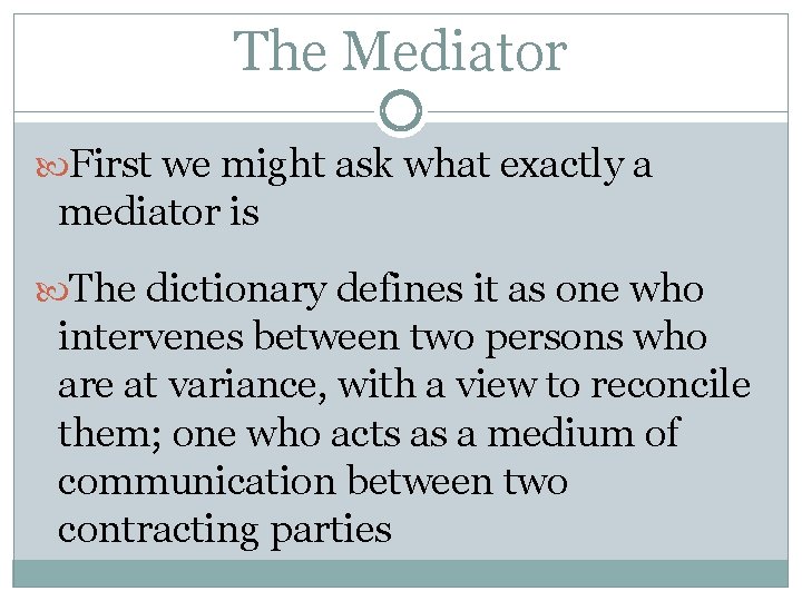 The Mediator First we might ask what exactly a mediator is The dictionary defines