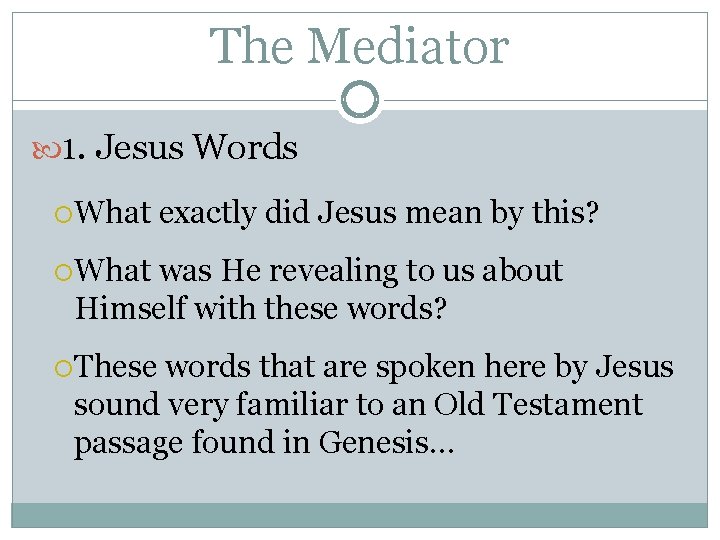 The Mediator 1. Jesus Words What exactly did Jesus mean by this? What was