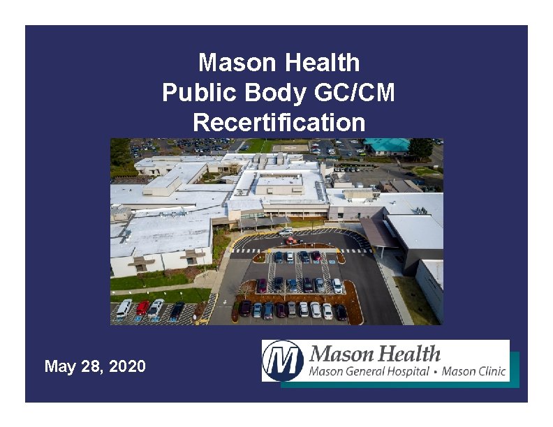 Mason Health Public Body GC/CM Recertification May 28, 2020 