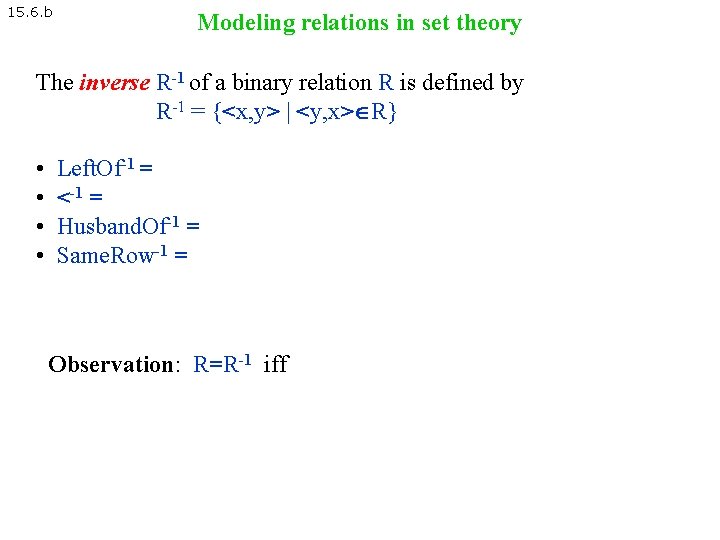 15. 6. b Modeling relations in set theory The inverse R-1 of a binary 15. 6. b Modeling relations in set theory The inverse R-1 of a binary