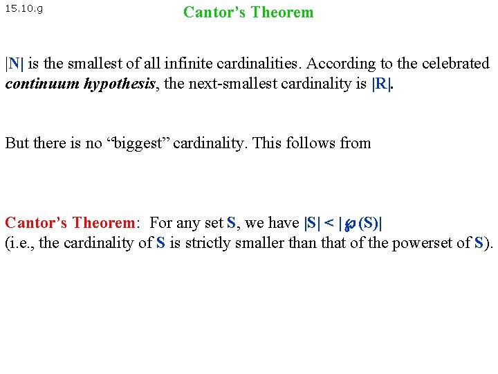 15. 10. g Cantor’s Theorem |N| is the smallest of all infinite cardinalities. According 15. 10. g Cantor’s Theorem |N| is the smallest of all infinite cardinalities. According