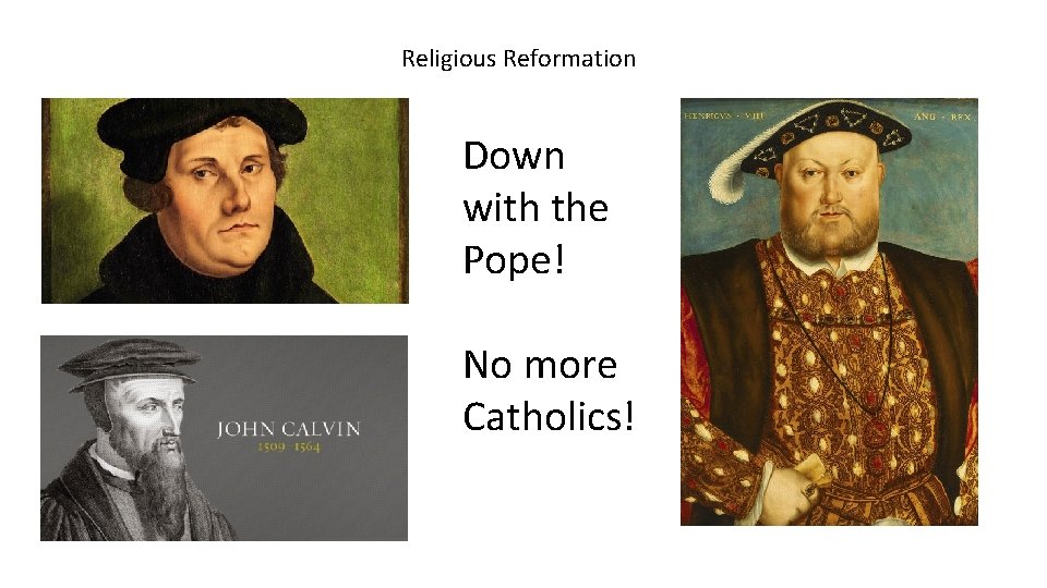 Religious Reformation Down with the Pope! No more Catholics! 
