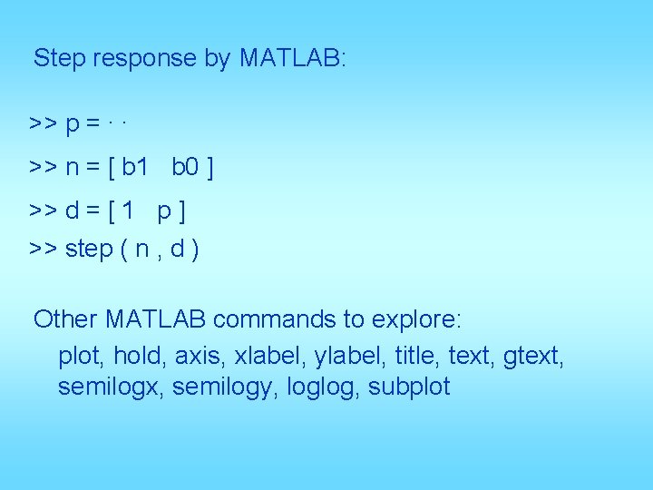Step response by MATLAB: >> p =. . >> n = [ b 1 Step response by MATLAB: >> p =. . >> n = [ b 1