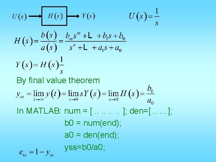 By final value theorem In MATLAB: num = [. . . . ]; den=[……];
