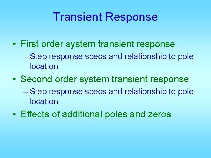 Transient Response • First order system transient response – Step response specs and relationship Transient Response • First order system transient response – Step response specs and relationship