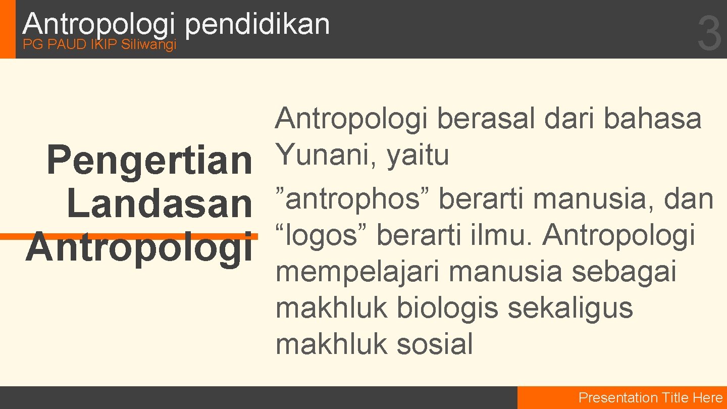 Antropologi pendidikan PG PAUD IKIP Siliwangi Pengertian Landasan Antropologi 3 Antropologi berasal dari bahasa