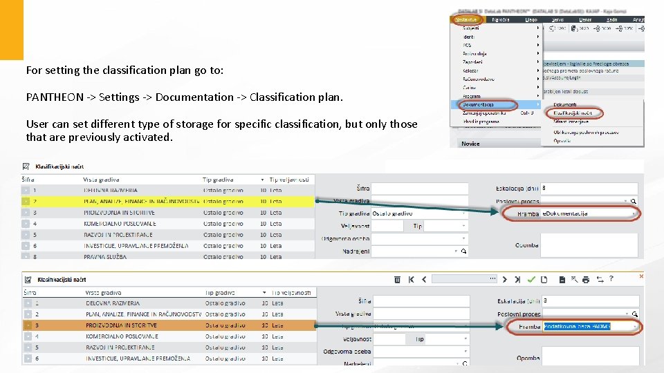 For setting the classification plan go to: PANTHEON -> Settings -> Documentation -> Classification For setting the classification plan go to: PANTHEON -> Settings -> Documentation -> Classification