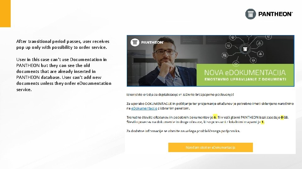 After transitional period passes, user receives pop up only with possibility to order service. After transitional period passes, user receives pop up only with possibility to order service.