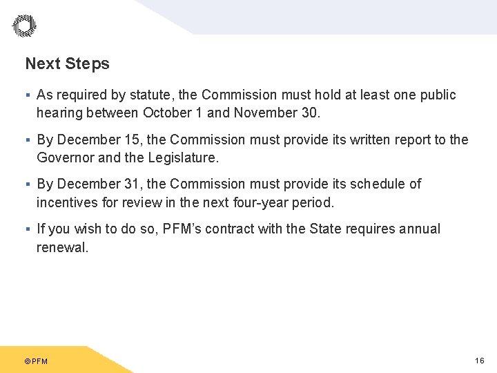 Next Steps § As required by statute, the Commission must hold at least one