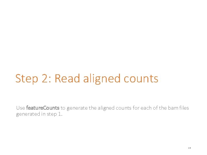 Step 2: Read aligned counts Use feature. Counts to generate the aligned counts for