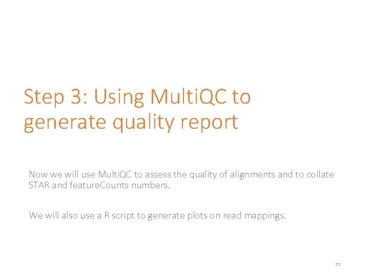 Step 3: Using Multi. QC to generate quality report Now we will use Multi.