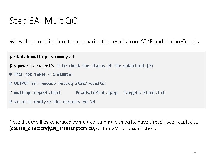 Step 3 A: Multi. QC We will use multiqc tool to summarize the results