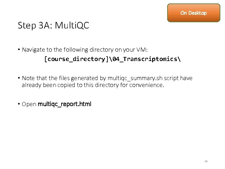 On Desktop Step 3 A: Multi. QC • Navigate to the following directory on