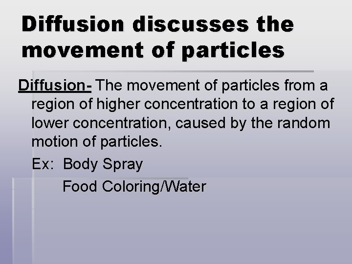 Diffusion discusses the movement of particles Diffusion- The movement of particles from a region