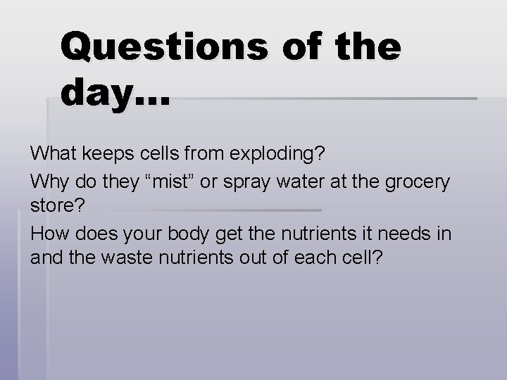 Questions of the day… What keeps cells from exploding? Why do they “mist” or