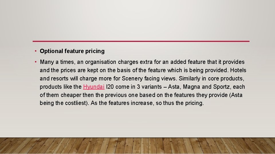  • Optional feature pricing • Many a times, an organisation charges extra for