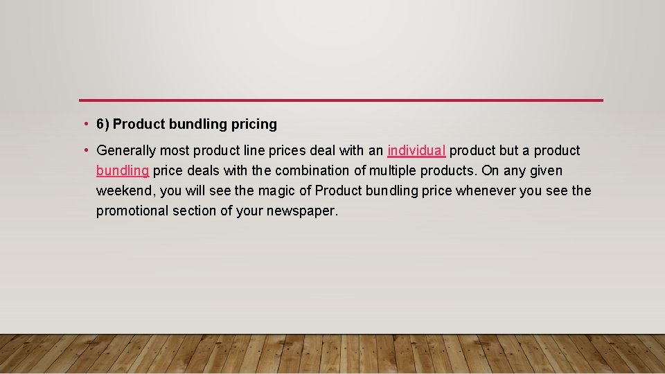  • 6) Product bundling pricing • Generally most product line prices deal with