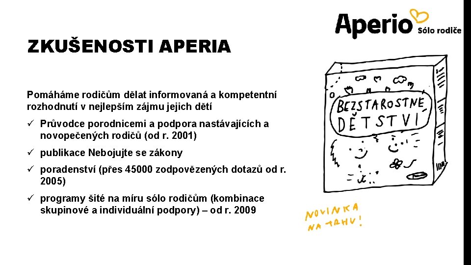 ZKUŠENOSTI APERIA Pomáháme rodičům dělat informovaná a kompetentní rozhodnutí v nejlepším zájmu jejich dětí