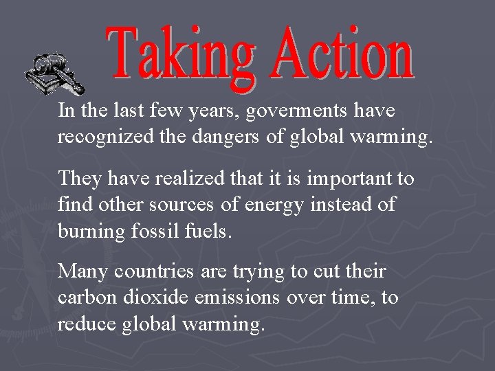 In the last few years, goverments have recognized the dangers of global warming. They