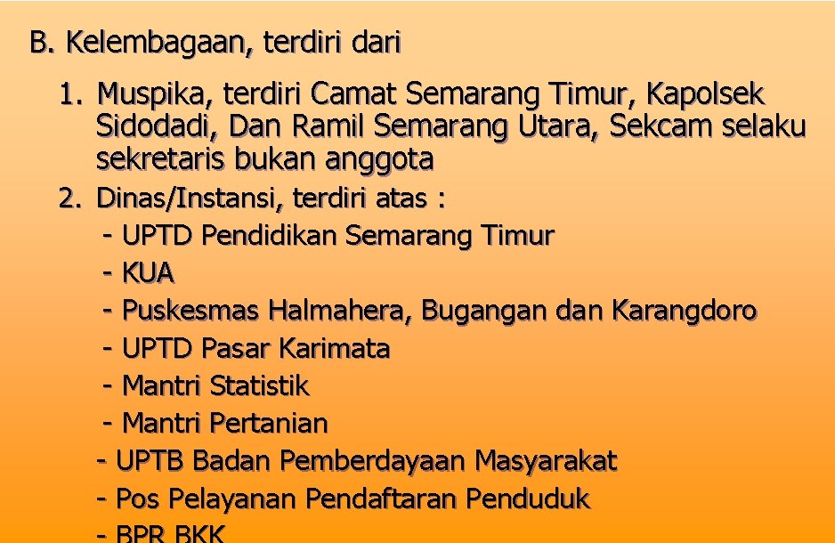 B. Kelembagaan, terdiri dari 1. Muspika, terdiri Camat Semarang Timur, Kapolsek Sidodadi, Dan Ramil