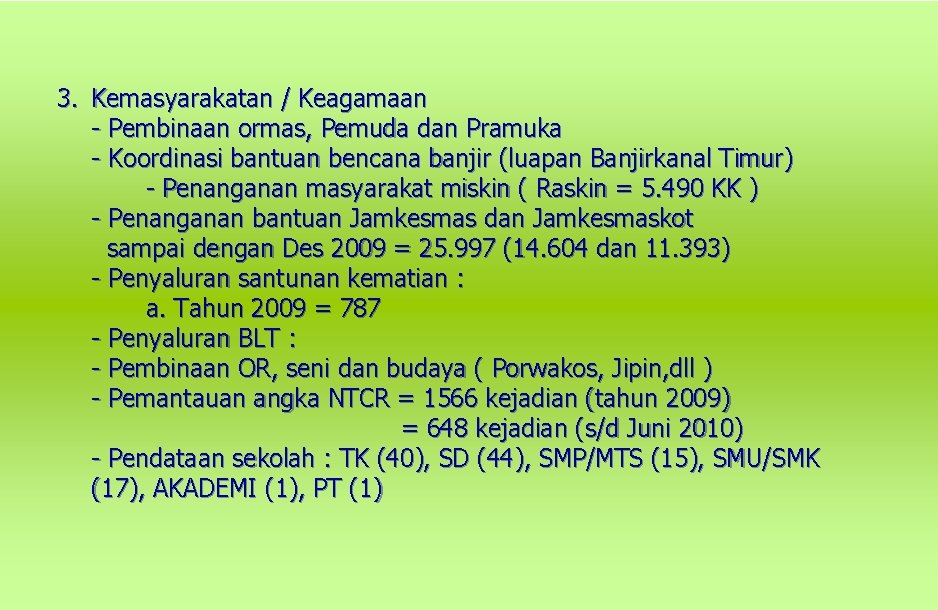 3. Kemasyarakatan / Keagamaan - Pembinaan ormas, Pemuda dan Pramuka - Koordinasi bantuan bencana 3. Kemasyarakatan / Keagamaan - Pembinaan ormas, Pemuda dan Pramuka - Koordinasi bantuan bencana