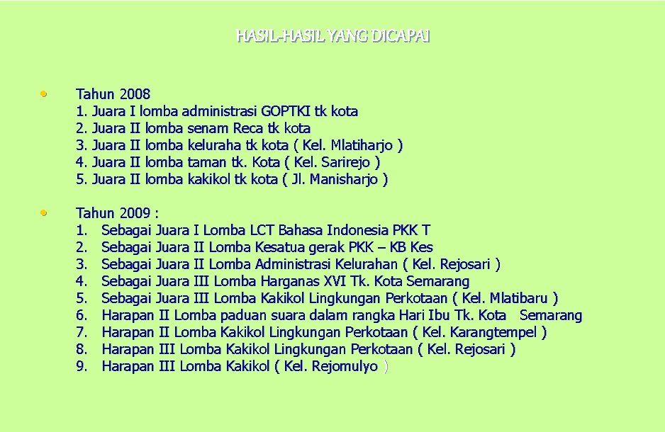 HASIL-HASIL YANG DICAPAI • Tahun 2008 1. Juara I lomba administrasi GOPTKI tk kota