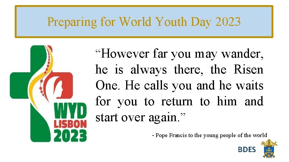 Preparing for World Youth Day 2023 “However far you may wander, he is always