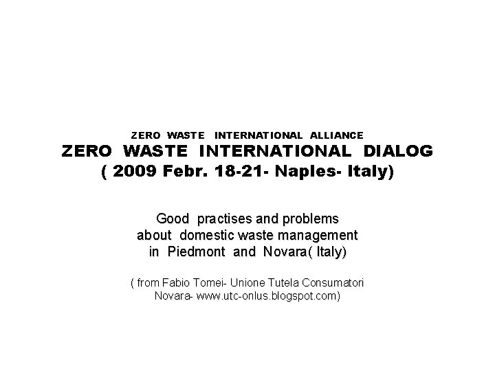 ZERO WASTE INTERNATIONAL ALLIANCE ZERO WASTE INTERNATIONAL DIALOG ( 2009 Febr. 18 -21 -