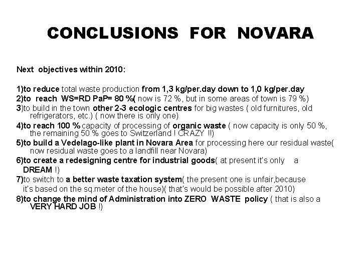 CONCLUSIONS FOR NOVARA Next objectives within 2010: 1)to reduce total waste production from 1,