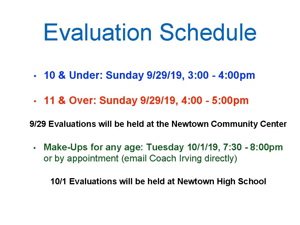 Evaluation Schedule • 10 & Under: Sunday 9/29/19, 3: 00 - 4: 00 pm